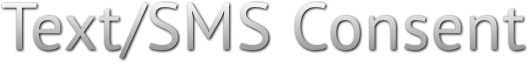Text/SMS Consent Text/SMS Consent